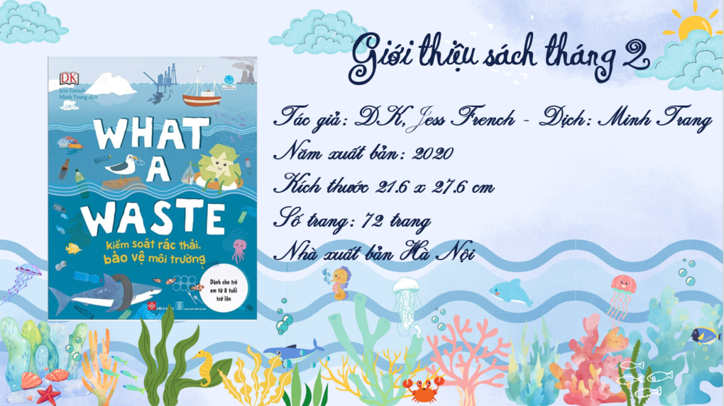 Thư viện trường Tiểu học Kim Đồng tổ chức chuyên đề tháng 2 “Môi trường quanh em” kết hợp giới thiệu sách "What A Wast - Kiểm soát rác thải, bảo vệ môi trường"